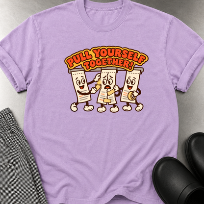 Pull Yourself Together T-Shirt