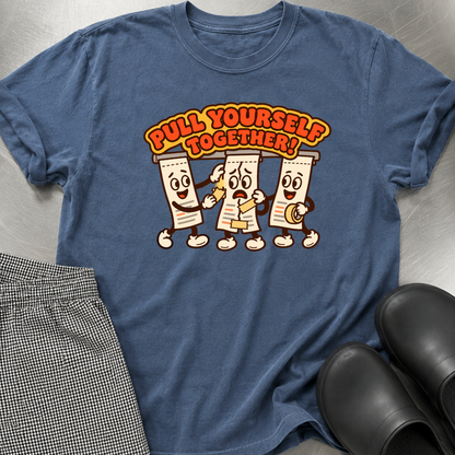 Pull Yourself Together T-Shirt