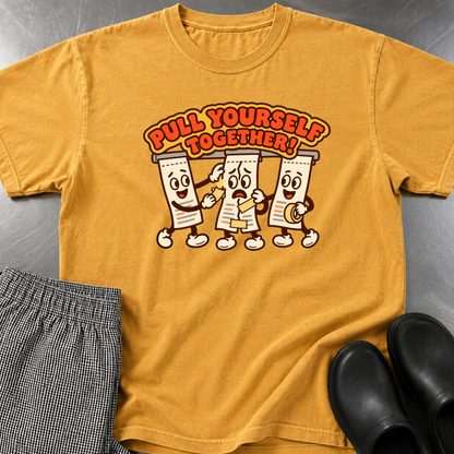 Pull Yourself Together T-Shirt