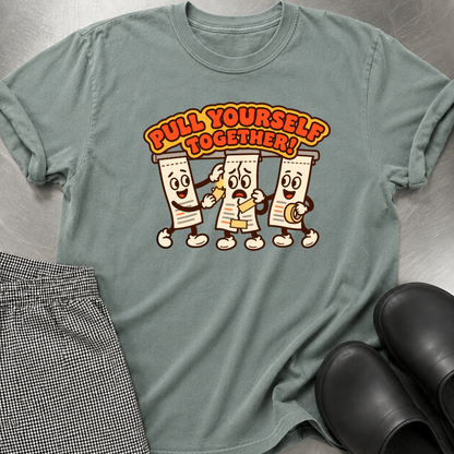 Pull Yourself Together T-Shirt