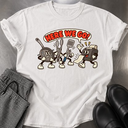 Here We Go T-Shirt