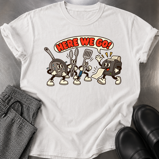 Here We Go T-Shirt