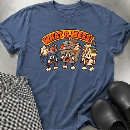 What a Mess T-Shirt