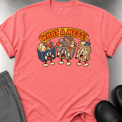 What a Mess T-Shirt