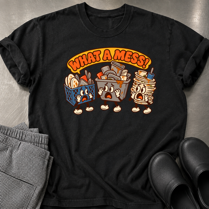 What a Mess T-Shirt