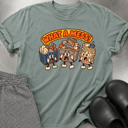 What a Mess T-Shirt