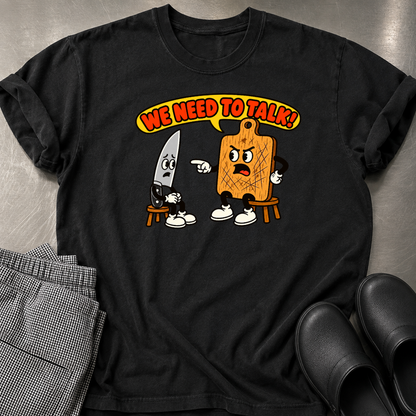 We Need to Talk T-Shirt