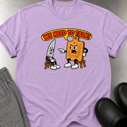 We Need to Talk T-Shirt