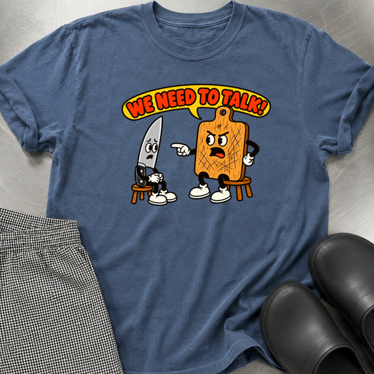 We Need to Talk T-Shirt