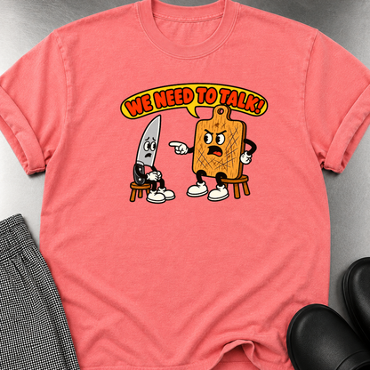 We Need to Talk T-Shirt