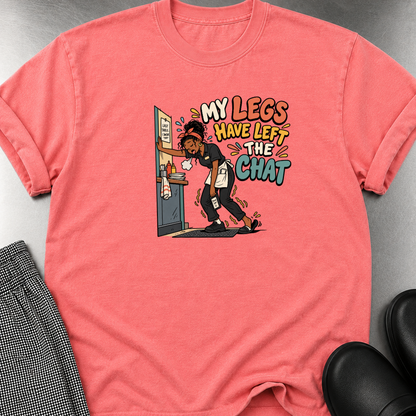 Legs Left the Chat T-Shirt