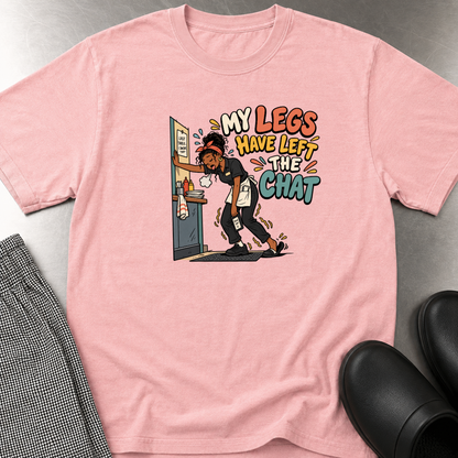Legs Left the Chat T-Shirt