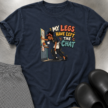 Legs Left the Chat T-Shirt