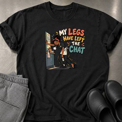 Legs Left the Chat T-Shirt