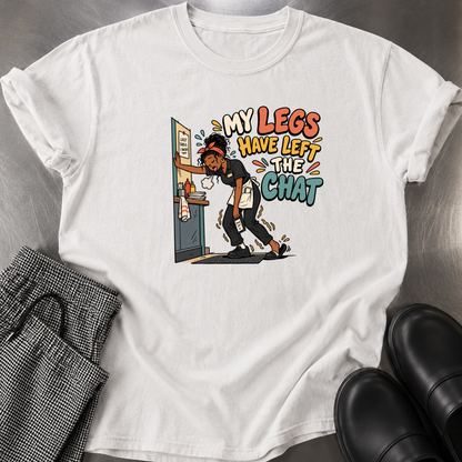 Legs Left the Chat T-Shirt