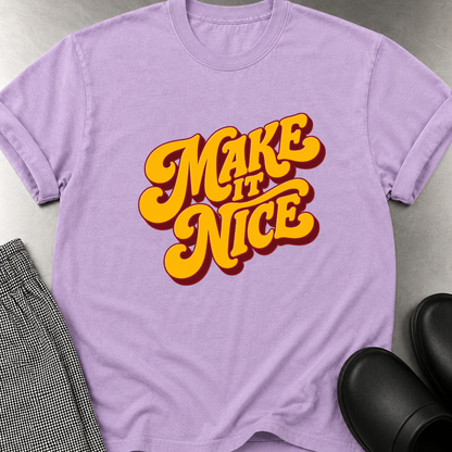 Make it Nice T-Shirt