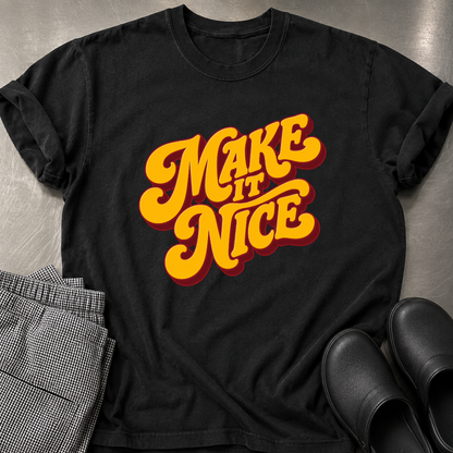 Make it Nice T-Shirt