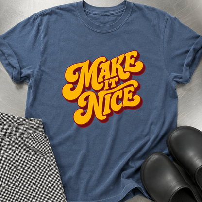Make it Nice T-Shirt