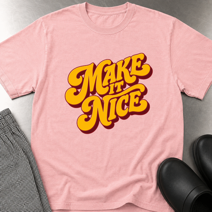 Make it Nice T-Shirt