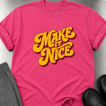Make it Nice T-Shirt